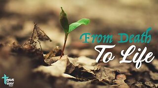 From Death to Life | Sermon | 02 19 23 | PTWFC