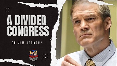 ChipsNSalsaShow.com | Divided Congress Oh Jim Jordan