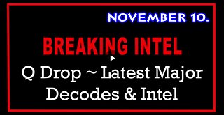 FEATURING Q Drop ~ Latest Major Decodes & Intel Nov 10 > Scare Event PART 1 of 2