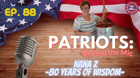 Patriots Behind The Mic #88 - Nana Z, 80 Years of Wisdom