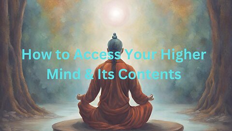 How to Access Your Higher Mind & Its Contents ∞The 9D Arcturian Council Channeled by Daniel Scranton