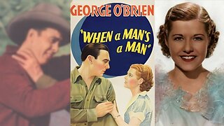 WHEN A MAN'S A MAN (1935) George O'Brien, Dorothy Wilson & Paul Kelly | Drama, Western | B&W