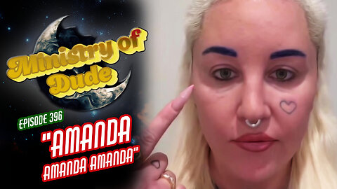 Amanda Amanda Amanda | Ministry of Dude #396