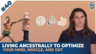 Optimizing Mind, Muscle, and Gut by Living Ancestrally w/ CVC Wellness | Harley Seelbinder Pod #40