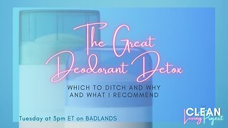 The Clean Living Project Ep 8 - Deodorant Detox