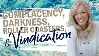 Prophecies | COMPLACENCY, DARKNESS, ROLLER COASTERS, VINDICATION - The Prophetic Report with Stacy Whited