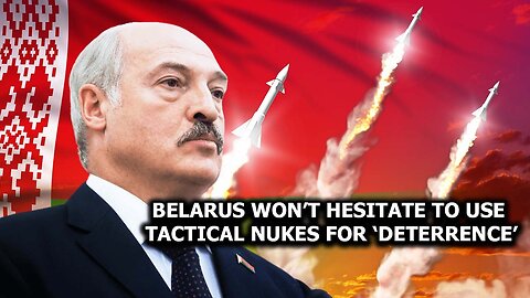 Belarus Won’t Hesitate to Use Tactical Nukes for ‘Deterrence’