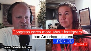 Congress cares more about foreigners than American citizens…PERIOD! «Ep. 1871»