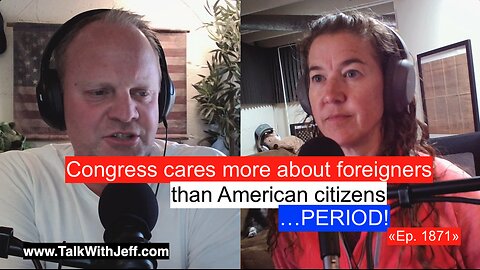 Congress cares more about foreigners than American citizens…PERIOD! «Ep. 1871»