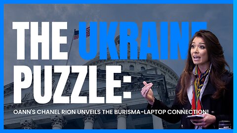 Secrets Uncovered: OANN's Chanel Rion Exposes the Burisma-Laptop-Ukraine Nexus