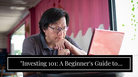 "Investing 101: A Beginner's Guide to Growing Your Wealth" - Questions