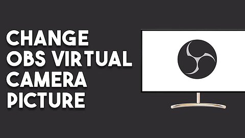 How To Change Obs Virtual Camera Picture