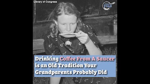 Drinking Coffee From A Saucer is an Old Tradition Your Grandparents Probably Did