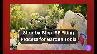The Ultimate ISF Filing Guide for Garden Tools