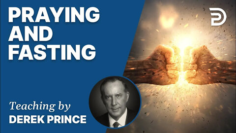 🎁 Praying and Fasting - Derek Prince