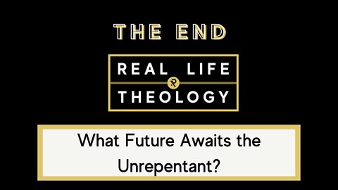 Real Life Theology: The End Question #3