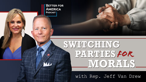 Better for America Podcast: Switching Parties for Morals with Rep. Jeff Van Drew