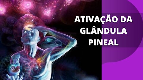 ATIVAÇÃO DA GLÂNDULA PINEAL