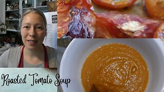 The PERFECT thing to do with your garden TOMATOES~Roasted Tomato Soup