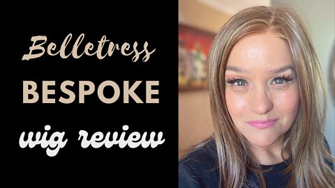 Belletress Bespoke Wig Review