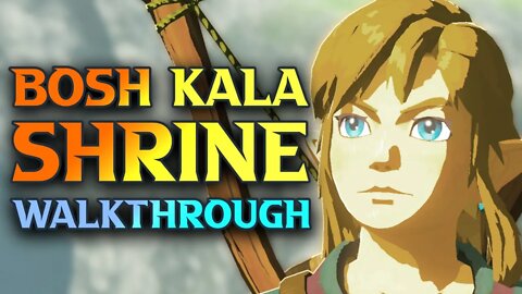Bosh Kala Shrine Walkthrough Guide - Zelda Breath Of The Wild All Shrine Guides