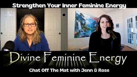 Divine Feminine Energy :Chat Off The Mat Podcast S2 E5