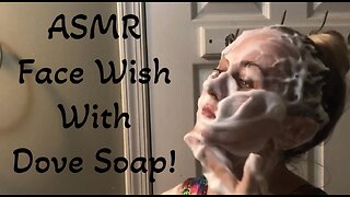 ASMR Face Wash With Dove Soap!