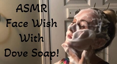ASMR Face Wash With Dove Soap!