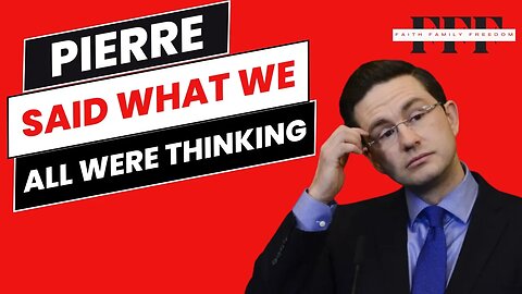 Poilievre Said What We All Were Thinking...