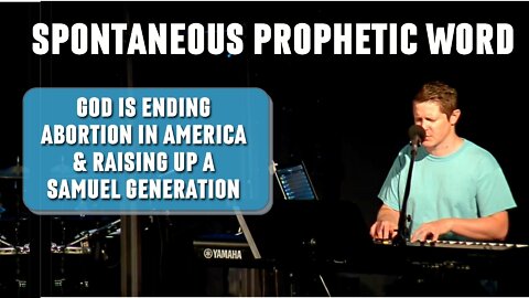 Prophetic Word: God is Ending Abortion in America and Raising Up a Samuel Generation