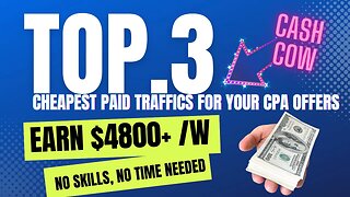 Top 3 Traffics Generate You $4800/W, CPA Marketing Tutorial, Ways To Make Money Online