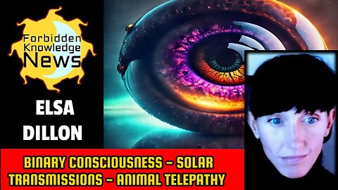 Binary Consciousness - Solar Transmissions - Animal Telepathy | Elsa Dillon