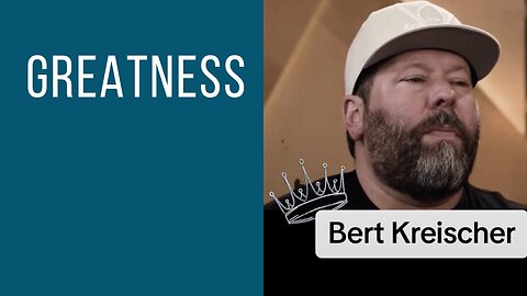 Bert Kreischer | What’s your definition of greatness?