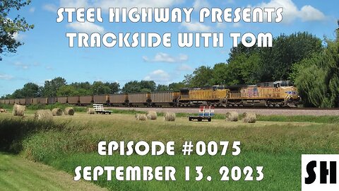 Trackside with Tom Live Episode 0075 #SteelHighway - September 13, 2023