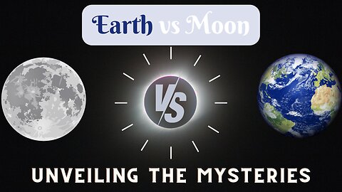 Earth vs Moon: Unveiling the Mysteries ,