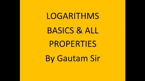 Logarithms Basics and all properties