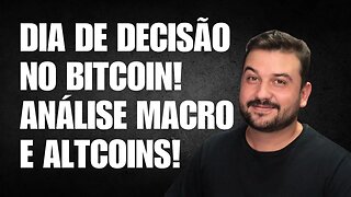 DIA DE DECISÃO DO BITCOIN! CALENDÁRIO ECONÔMICO, ANALISE MACRO E ALTCOINS!