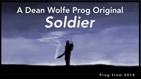 A 2014 Prog Song by Dean Wolfe | Soldier