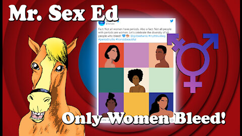 Mr. Sex Ed: Only Women Bleed