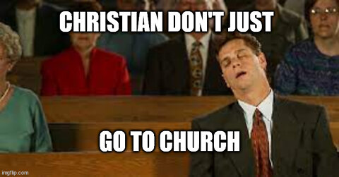 Christian, Don't Just Go To Church