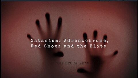 In The Storm News 'Satanism: Adrenochrome, Red Shoes and the Elite.' FULL SHOW.