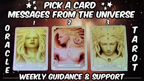 Pick A Card Oracle & Tarot Messages From The Universe Weekly Guidance + Support