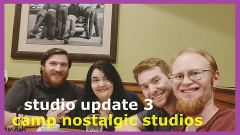 Studio Update No. 3 | Camp Nostalgic Studios ™