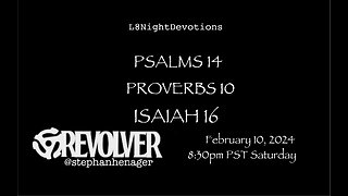 L8NightDevotions Revolver Psalms 13 Proverbs 9 Isaiah 15 Reading Worship Prayers