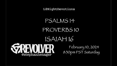 L8NightDevotions Revolver Psalms 13 Proverbs 9 Isaiah 15 Reading Worship Prayers