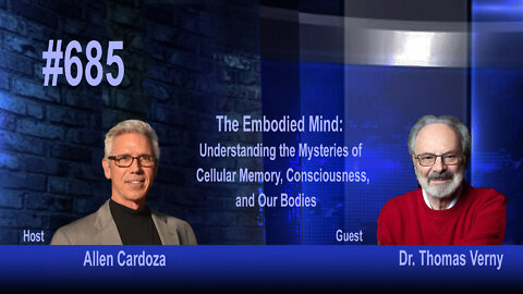 Ep. 685 - Embodied Mind: Understanding the Mysteries of Cellular Memory, Consciousness and Bodies