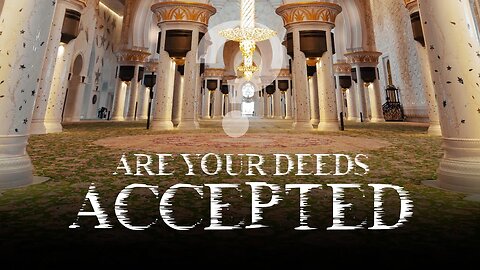 Are Your Deeds Accepted? || Ustadh Abu Ibraheem Hussnayn