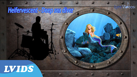 Heifervescent - Deep Sea Diver (Lyric Video) 4k LVIDS Exclusive