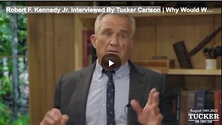 Robert F. Kennedy Jr. Interviewed By Tucker Carlson