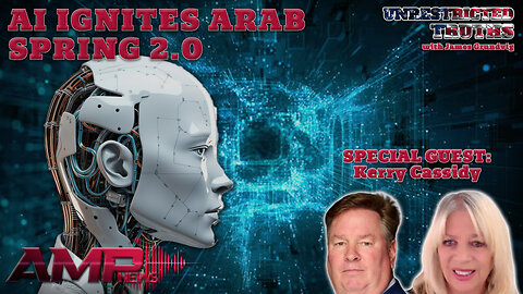 "AI Ignites Arab Spring 2.0" with Kerry Cassidy | Unrestricted Truths Ep. 453